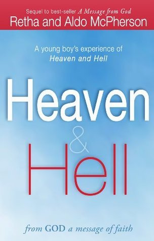 Heaven & Hell: From God a Message of Faith: A Young Boy's Experience of Heaven and Hell