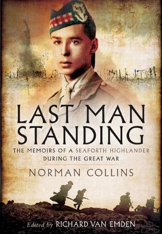 Last Man Standing: The Memoirs of a Seaforth Highlander During the Great War