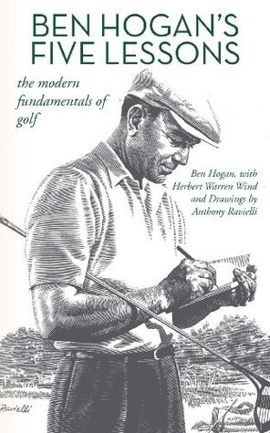 Ben Hogan’s Five Lessons: The Modern... Ben Hogan's Five Lessons: The Modern Fundamentals of Golf