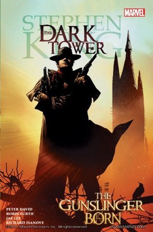 The Gunslinger Born (Stephen King's The Dark Tower: Beginnings, #1)