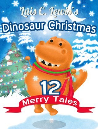 Dinosaur Christmas [dinosaur books for children ages 4-8] by Luis C ...