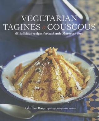 Vegetarian Tagines & Couscous - 60 delicious recipes for Moroccan one-pot cooking