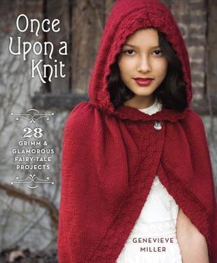 Potter Craft Once Upon a Knit: 28 Grimm and Glamorous Fairy-Tale Projects