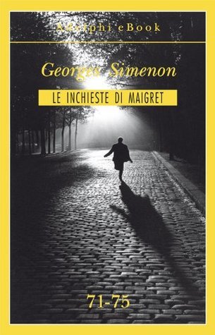 Le inchieste di Maigret 71-75 book cover