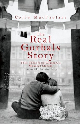 The Real Gorbals Story: True Tales from Glasgow's Meanest Streets
