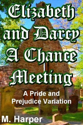 Elizabeth and Darcy A Chance Meeting