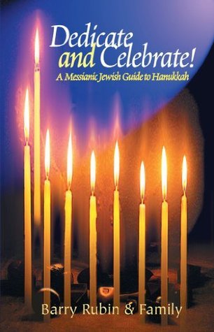Dedicate and Celebrate: A Messianic Jewish Guide to Hanukkah by Barry