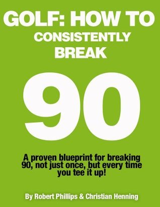 Golf: How to Consistently Break 90