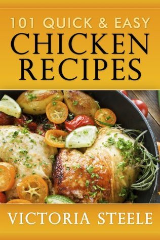101 Quick & Easy Chicken Recipes: