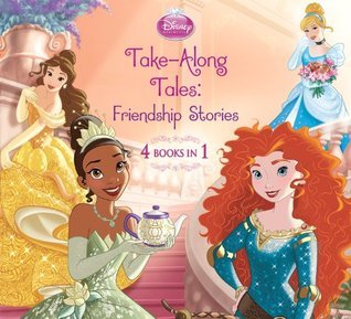 Princess Take-Along Tales: Friendship Stories: 4 Books in 1