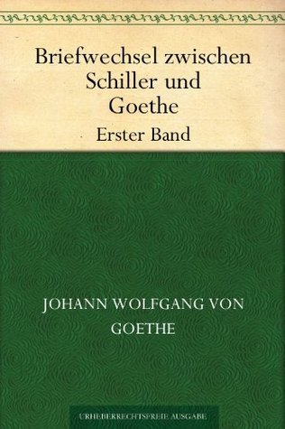 Briefwechsel zwischen Schiller und Goethe Erster Band book cover