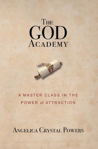 The God Academy: A Master Class in the Power of Attraction by Angelica ...