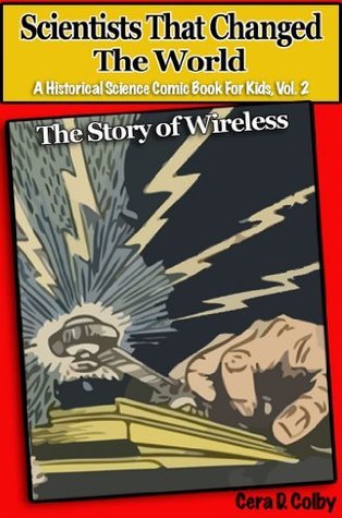 Scientists That Changed the World: The Story of Wireless, An ...