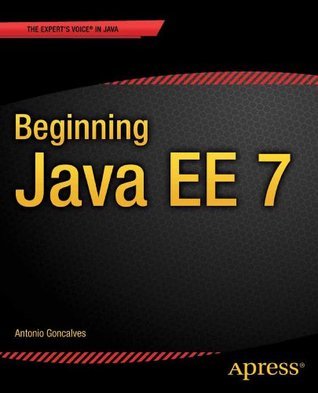 Beginning Java EE 7 (Expert Voice in Java) by Antonio Goncalves | Goodreads