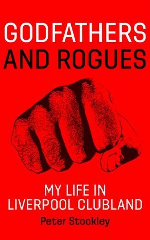 Godfathers and Rogues: My Life in Liverpool Clubland