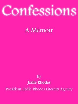 Confessions: A Memoir by Jodie Rhodes | Goodreads