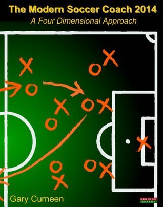 The Modern Soccer Coach 2014: A Four Dimensional Approach