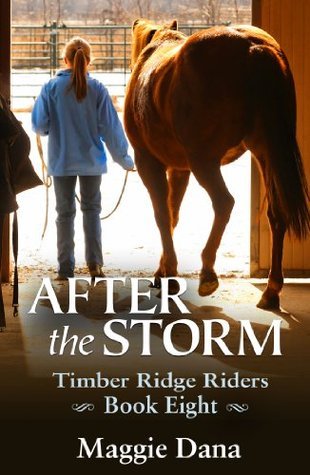 After the Storm (Timber Ridge Riders, #8) by Maggie Dana | Goodreads