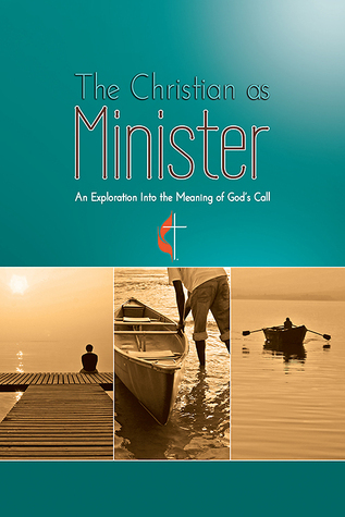 The Christian as Minister An Exploration Into The Meaning of God's Call