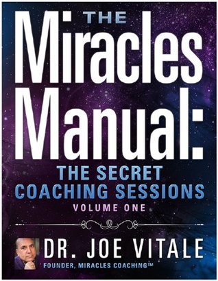 The Miracles Manual: The Secret Coaching Sessions, Volume 1