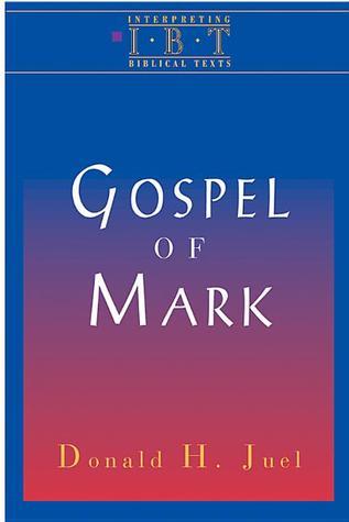 The Gospel of Mark Interpreting Biblical Texts Series by Donald H