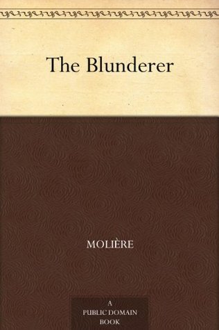 The Blunderer by Molière Goodreads