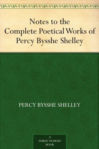 Notes to the Complete Poetical Works of Percy Bysshe Shelley book cover