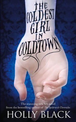 The Coldest Girl in Coldtown: A wholly original story of rage and revenge, guilt and horror, and love and loathing