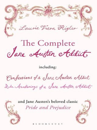 The Complete Jane Austen Addict: Confessions of a Jane Austen Addict ...
