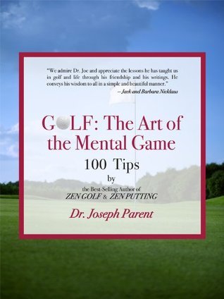 Golf: The Art of the Mental Game - Less Frustration, More Consistency, Lower Scores
