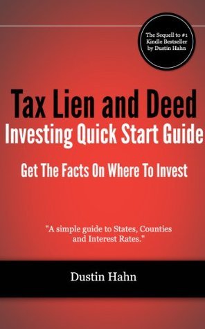 Tax Lien and Deed Investing Quick Start Guide by Dustin Hahn | Goodreads