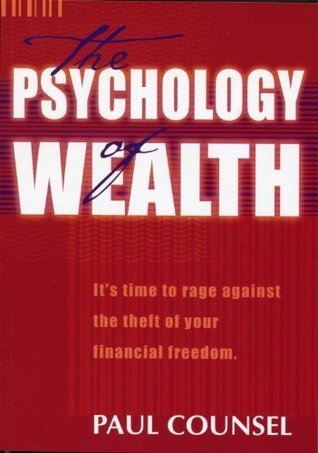 The Psychology of Wealth: It's time to rage against the theft of your financial freedom.