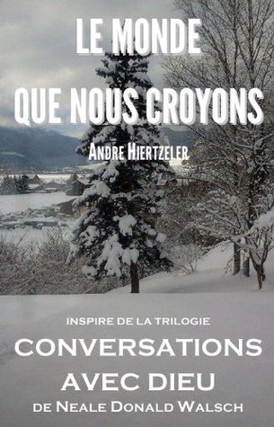 Le Monde Que Nous Croyons Poème Inspiré De La Trilogie Conversations