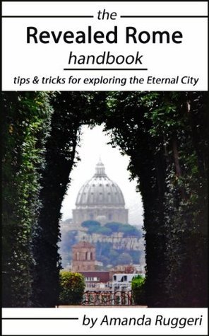 The Revealed Rome Handbook: 2020 Update by Amanda Ruggeri | Goodreads