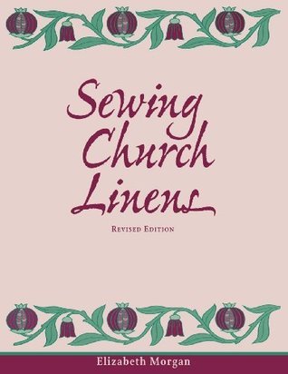 Sewing Church Linens (Revised): Convent Hemming and Simple Embroidery ...