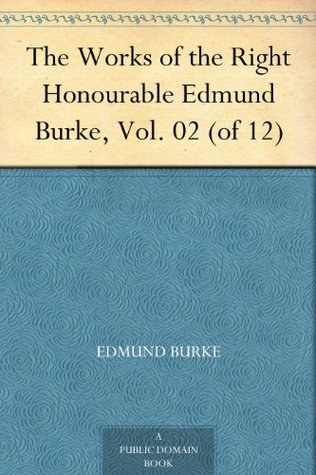 The Works of the Right Honourable Edmund Burke, Vol. 02 book cover