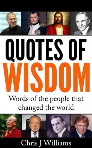 Quotes Of Wisdom - The words of the people that changed the world