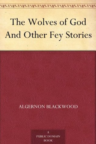 The Wolves of God And Other Fey Stories
