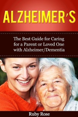 Alzheimer’s The best Guide for Caring for a Parent or Loved One with ...
