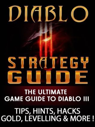Diablo 3 Strategy Guide: The Ultimate Game Guide To Diablo III. Tips ...