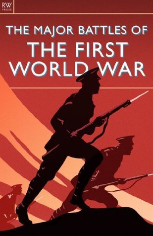 The Major Battles of the First World War by Bill Price | Goodreads