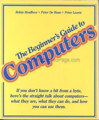 The beginner's guide to computers by Robin Bradbeer | Goodreads