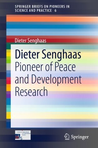 Dieter Senghaas Pioneer of Peace and Development Research by Dieter