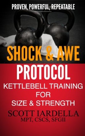 The Shock And Awe Protocol: Kettlebell Training For Size And Strength