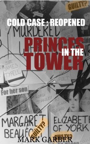 The Princes in the Tower : Cold Case Re-opened
