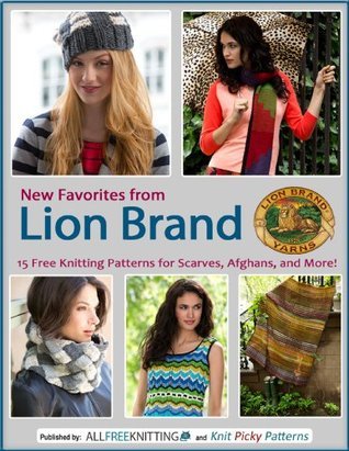 New Favorites from Lion Brand: 15 Free Knitting Patterns for Scarves, Afghans and More