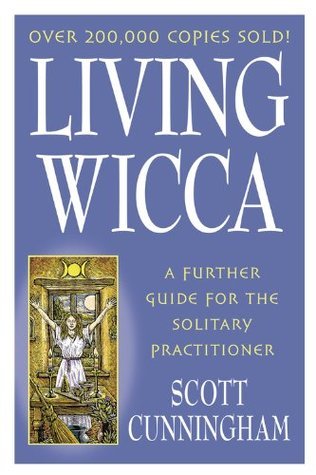 Living Wicca: A Further Guide for the Solitary Practitioner (Llewellyn's Practical Magick)