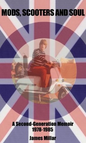 Mods, Scooters and Soul: A Second-Generation Memoir, 1978-1985