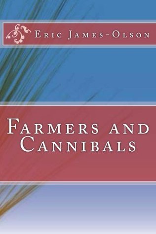 Using Ejo Book Farmers and Cannibals (EJO Book 1) by Eric James-Olson | Goodreads