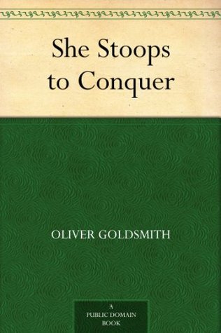 洋書 She Stoops to Conquer - Oliver Goldsmith She Stoops to Conquer (1773). By: Oliver Goldsmith: She